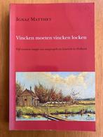 Vincken moeten vincken locken - Ignaz Matthey, Boeken, Geschiedenis | Vaderland, Verzenden, Gelezen