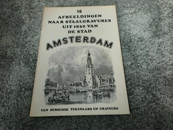 16 afbeeldingen naar staalgravures 1850 v/d stad Amsterdam, Boeken, Geschiedenis | Stad en Regio, Zo goed als nieuw, 20e eeuw of later