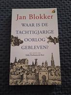 Jan Blokker - Waar is de Tachtigjarige Oorlog gebleven?, Ophalen of Verzenden, Zo goed als nieuw, Jan Blokker
