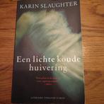 Een lichte koude huivering - Karin Slaughter, Ophalen of Verzenden, Gelezen, Karin Slaughter