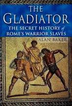 The gladiator: the secret history of Rome's warrior slaves, Gelezen, 14e eeuw of eerder, Europa, Ophalen of Verzenden