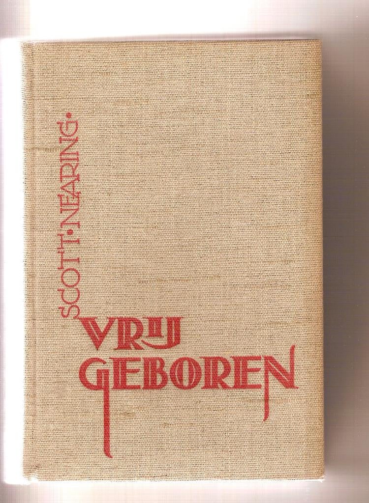 Vrij geboren	Scott Nearing			1933, Boeken, Ophalen of Verzenden, Scott Nearing