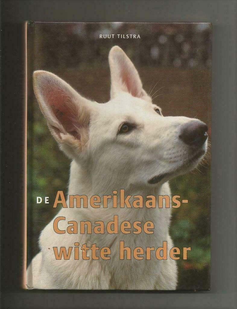 De Amerikaans-Canadese witte herder - Ruut Tilstra, Ophalen of Verzenden, Zo goed als nieuw, Honden