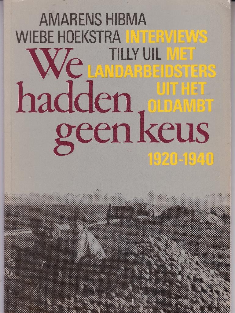 We hadden geen keus - landarbeidsters  1920-1940, Boeken, Ophalen of Verzenden, Zo goed als nieuw