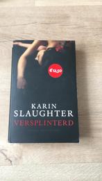 Karin Slaughter - Versplinterd, Ophalen of Verzenden, Zo goed als nieuw, Nederland, Karin Slaughter