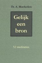 Gelijk een bron Ds A. Moerkerken 9789033114731, Boeken, Godsdienst en Theologie, Ophalen of Verzenden, Zo goed als nieuw, Ds A. Moerkerken