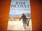 Sing you home by Jodi Picoult, Boeken, Romans, Ophalen of Verzenden, Zo goed als nieuw