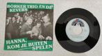 Single Börker Trio & de Kevers - Hanna, kom je buiten spelen, Ophalen of Verzenden, Gebruikt, Overige formaten, Levenslied of Smartlap