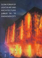 Glow-jubileum 2006-2010 Light in art&archicture Eindhoven, Ophalen of Verzenden, Nieuw, Architectuur algemeen