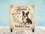 A House is not a Home Without a Welsh Corgi - Tegel, Verzenden, Nieuw