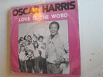 Oscar harris 7inch love is the word, Ophalen of Verzenden, Zo goed als nieuw, Pop