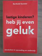 Berthold Gunster - Lastige kinderen? Heb jij even geluk, Boeken, Ophalen of Verzenden, Zo goed als nieuw, Berthold Gunster