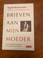 Brieven aan mijn moeder - Ingrid Betancourt, Ophalen of Verzenden, Zo goed als nieuw, Politiek