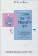 Calvijns opvolger Theodorus Beza - Dr C. van Sliedregt, Boeken, Ophalen of Verzenden, Gelezen, Christendom | Protestants