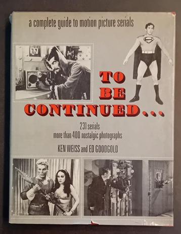 To Be Continued - A Complete Guide to Motion Picture Serials beschikbaar voor biedingen