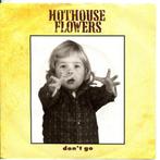 Folk Rock-single ('88) Hothouse Flowers - Don't Go, Overige formaten, Gebruikt, Ophalen of Verzenden, 1980 tot 2000