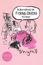 Shymo Korver  -  Ik Ben Hier Niet Om F*cking Couscous Te Ete, Ophalen of Verzenden, Zo goed als nieuw, Dieet en Voeding