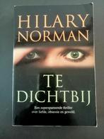 Hilary Norman  Te Dichtbij, Ophalen of Verzenden, Gelezen, Hilary Norman