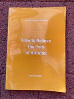 How to relieve the Pain of Arthritis - Anne Charlish 2001, Ophalen of Verzenden, Anne Charlish, Zo goed als nieuw