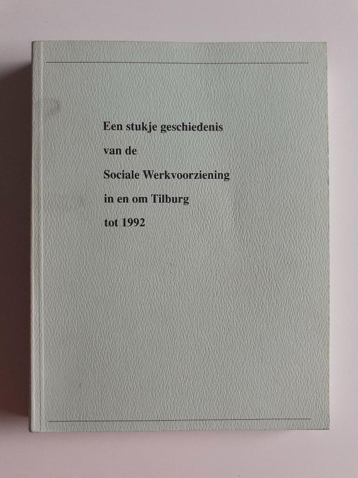 Boek over geschiedenis Sociale Werkvoorziening Tilburg, Boeken, Geschiedenis | Stad en Regio, Gelezen, 20e eeuw of later, Ophalen of Verzenden