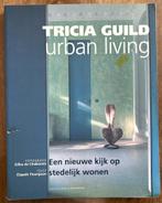 Urban Living - Tricia Guild - Een nieuwe kijk op wonen, Boeken, Wonen en Tuinieren, Interieur en Design, Ophalen of Verzenden