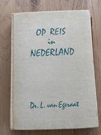 Op Reis in Nederland - Dr. L. van Egeraat, Ophalen of Verzenden, Gelezen, Benelux