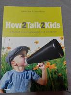 How2Talk2Kids - Effectief communiceren met kinderen, Boeken, Ophalen of Verzenden, Zo goed als nieuw, Adele Faber & Elaine Mazlish