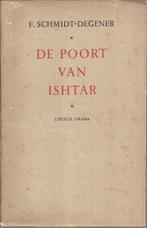 Schmidt-Degener, F - De poort van Ishtar. Lyrisch drama 1947, Ophalen of Verzenden, Gelezen, Toneel