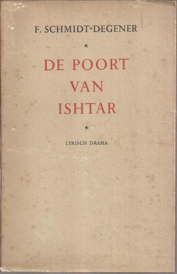 Schmidt-Degener, F - De poort van Ishtar. Lyrisch drama 1947 beschikbaar voor biedingen