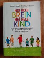 Het Hele Brein, Het Hele Kind - Siegel & Bryson, Boeken, Ophalen of Verzenden, Ontwikkelingspsychologie, Daniel J. Siegel, Tina Payne Bryson