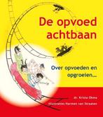 De opvoedachtbaan Over opgroeien en opvoeden, Ophalen of Verzenden, Zo goed als nieuw