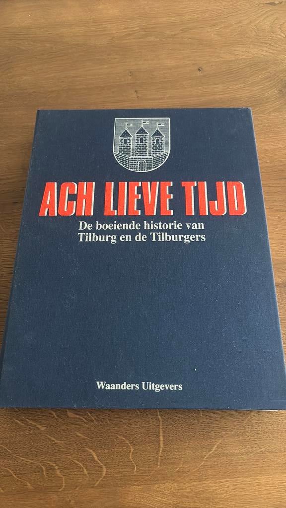 Ach Lieve Tijd. Historie van Tilburg, Boeken, Geschiedenis | Stad en Regio, Ophalen of Verzenden, Zo goed als nieuw