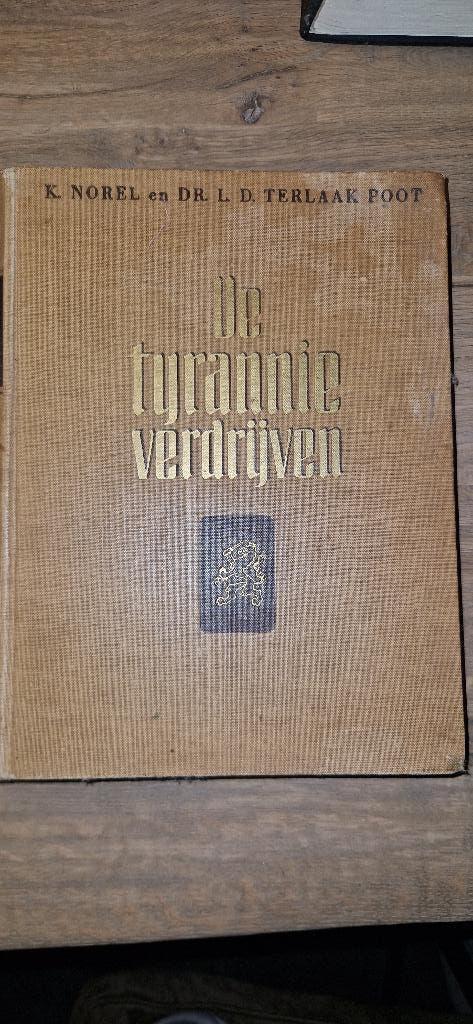 De Tyrannie verdrijven, Boeken, K. Norel en Dr. L.D. Terlaak Poot, Ophalen of Verzenden, 20e eeuw of later, Gelezen
