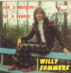 Willy Sommers - Van 's morgens tot 's avonds/ Nee meisje nee, Overige formaten, Levenslied of Smartlap, Ophalen of Verzenden, Zo goed als nieuw