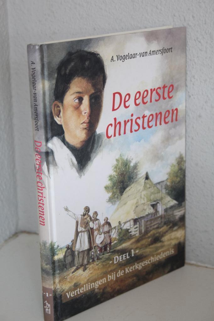 A. Vogelaar-Van Amersfoort - De eerste christenen (2002), Boeken, Godsdienst en Theologie, Gelezen, Christendom | Protestants