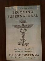 Becoming supernatural - Joe Dispenza, Boeken, Ophalen of Verzenden, Zo goed als nieuw