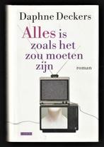 Alles is zoals het zou moeten zijn - DAPHNE DECKERS, Ophalen of Verzenden, Nieuw, Nederland