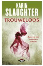 Karin Slaughter - Trouweloos - Deel 5 - Grant County-reeks, Ophalen of Verzenden, Zo goed als nieuw, Karin Slaughter