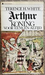 Terence H. White - Arthur koning voor eens en altijd, Ophalen of Verzenden, Gelezen, Terence H. White