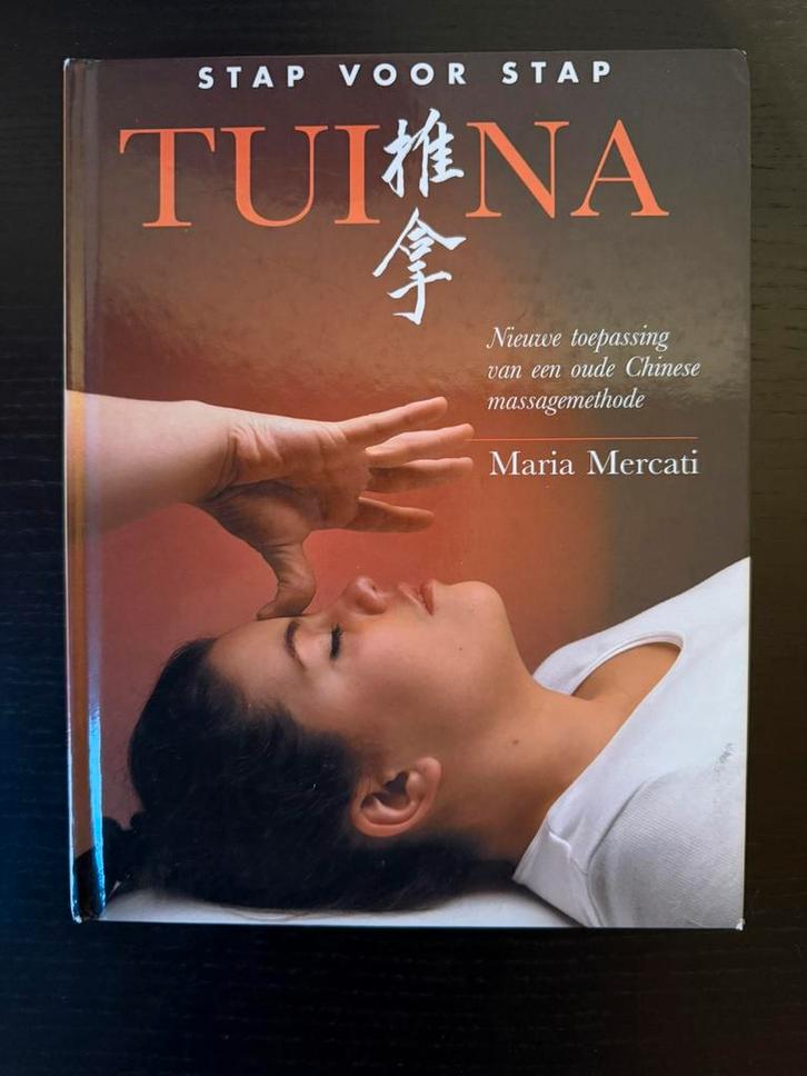 Tui Na Stap voor Stap - Chinese Massage - Maria Mercati, Boeken, Gezondheid, Dieet en Voeding, Gelezen, Gezondheid en Conditie