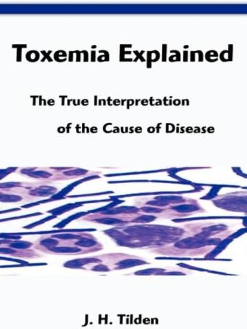 J.H. Tilden Toxemia Explained beschikbaar voor biedingen