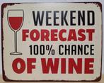 Weekend forecast wine wijn reclamebord van metaal wandbord, Info@deconoord.nl, Deco Noord, Nieuw, Ophalen of Verzenden