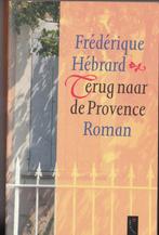 Frederique Hebrard : Terug naar de Provence, Ophalen of Verzenden, Zo goed als nieuw