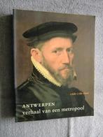 Antwerpen, verhaal van een metropool 16de - 17de eeuw, Ophalen of Verzenden, Zo goed als nieuw