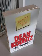 Dean Koontz - Wie Goed Doet, Ophalen of Verzenden, Gelezen, Dean Koontz, Nederland
