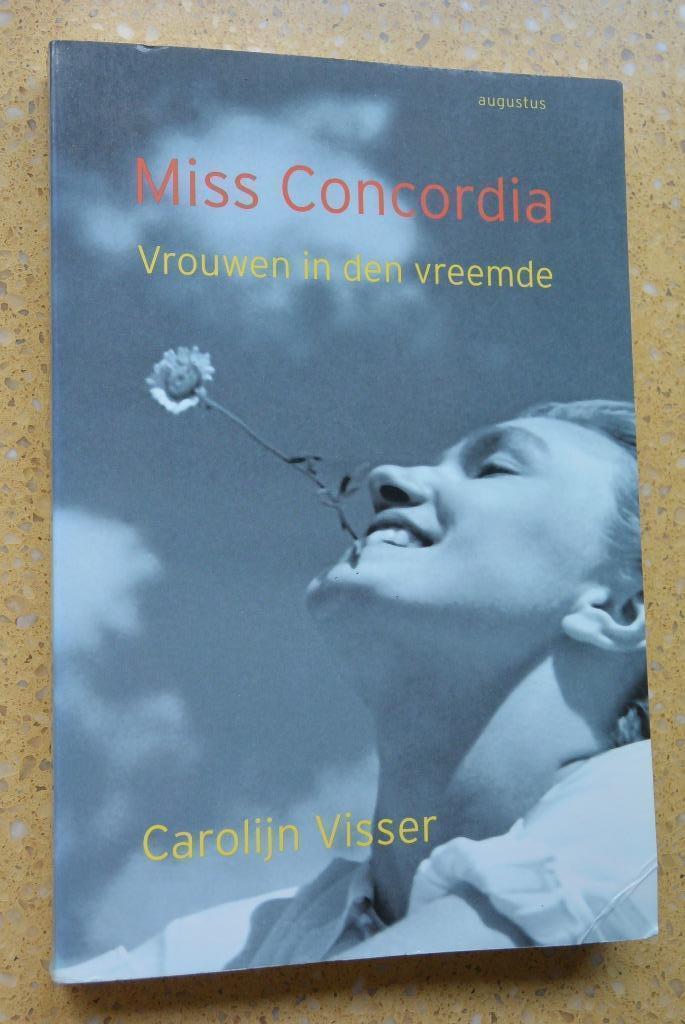 Miss Concordia Vrouwen in den vreemde Carolijn Visser, Boeken, Overige Boeken, Gelezen, Ophalen of Verzenden
