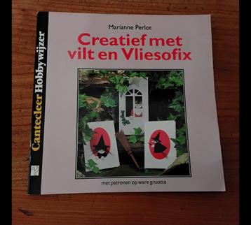 Creatief met vilt en vliesofix - cantecleer hobbywijzer  beschikbaar voor biedingen