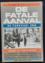 De fatale aanval bombardement Nijmegen/Arnhem/Enschede/Deven, Ophalen of Verzenden, Alfons E. Brinkhuis, Zo goed als nieuw, Tweede Wereldoorlog