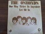 The Osmonds – One Way Ticket To Anywhere / Let Me In, Pop, Ophalen of Verzenden, 7 inch, Zo goed als nieuw