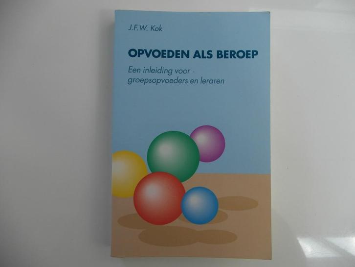 Opvoeden als Beroep.  J.W.F. Kok, Boeken, Studieboeken en Cursussen, Zo goed als nieuw, HBO, Alpha, Ophalen of Verzenden